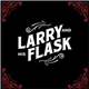 Larry And His Flask - Larry And His Flask